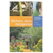 Nichoirs abris et mangeoires pas à pas