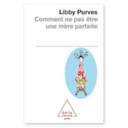 Comment ne pas être une mère parfaite   