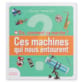 Ces Machines qui nous entourent
