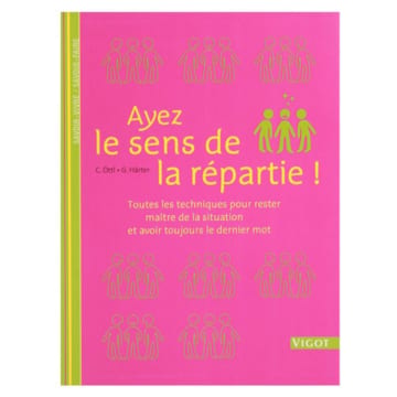 Ayez le sens de la répartie             