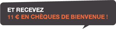 Recevez 11 euros en chèques de bienvenue