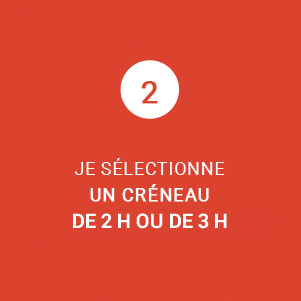 JE SÉLECTIONNE UN CRÉNEAU DE 2 H