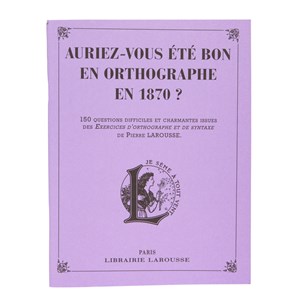 Auriez-vous été bon en orthographe