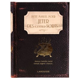 Petit manuel pour jeter de gentils sorts