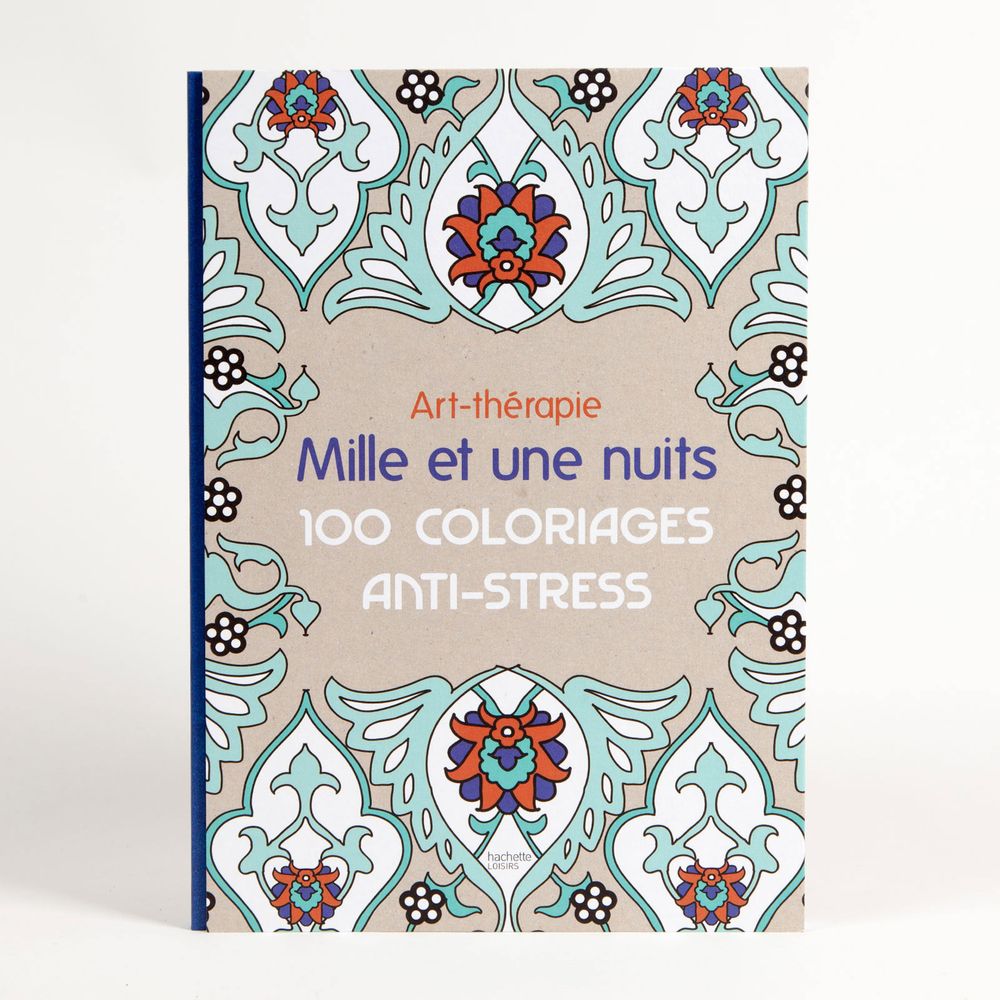 Art Thérapie 100 Coloriages Anti Stress 100 Coloriages antistress 1001 nuits | Nature & Découvertes