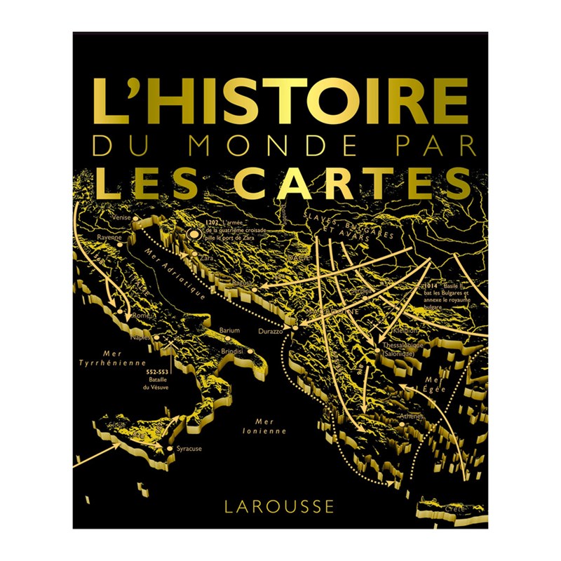 Éditions Larousse - L'histoire du monde par les cartes