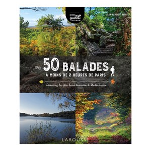50 ballades à moins de 2h de Paris