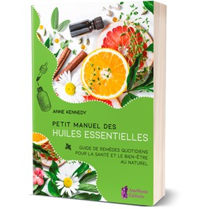 Petit manuel des huiles essentielles