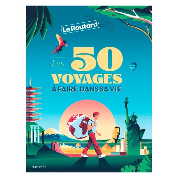 Éditions Hachette - Les 50 voyages à faire dans sa vie