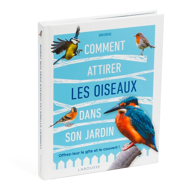 Éditions Larousse - Attirer les oiseaux dans son jardin