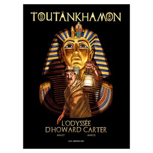 Toutankhamon l’odyssée d’Howard Carter