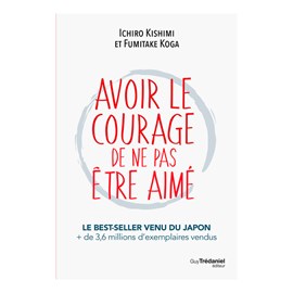 Avoir le courage de ne pas être aimé
