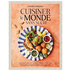 Cuisiner le monde sans sucre