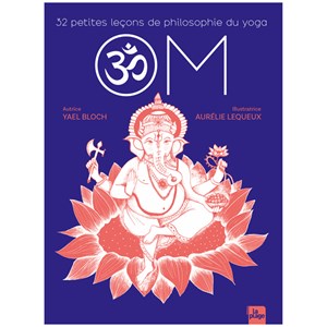 OM : 32 leçons de philosophie du yoga