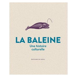 La Baleine Une histoire culturelle