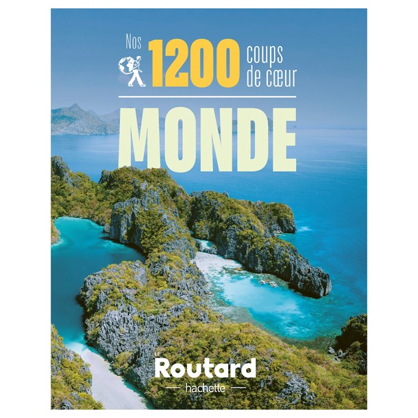 Le Routard - Nos 1200 coups de cœur monde Le Routard