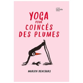 Yoga pour coincés des plumes