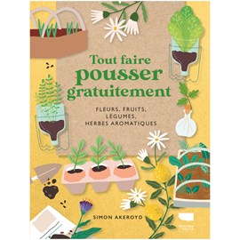 Tout faire pousser gratuitement