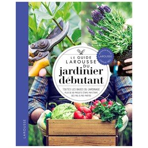 Le guide Larousse du jardinier débutant