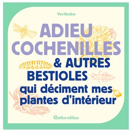 Adieu cochenilles et autres bestioles