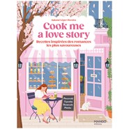 Cook me a love story Les recettes inspirées des romances les plus savoureuses