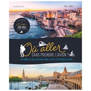 Où aller sans prendre l’avion ? 50 itinéraires