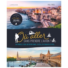 Où aller sans prendre l’avion ? 50 itinéraires