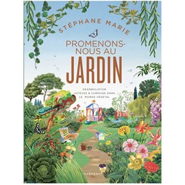 Promenons-nous au jardin : inventaire joyeux et curieux du monde végétal