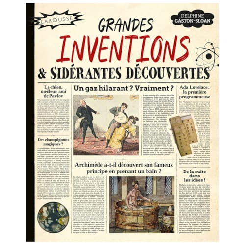 Éditions Larousse - Grandes inventions et sidérantes découvertes