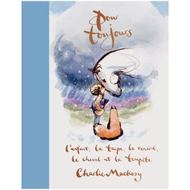 Pour toujours L'enfant, la taupe, le renard, le cheval et la tempête