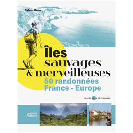 Îles sauvages et merveilleuses 50 randonnées en France et Europe