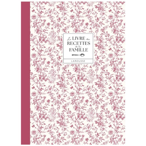 Éditions Larousse - Le livre des recettes de la famille