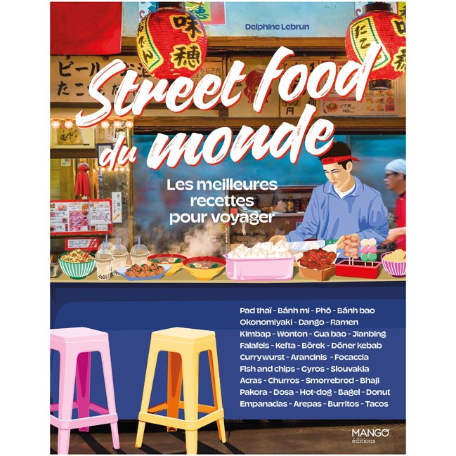 Street food du monde Les meilleures recettes pour voyager