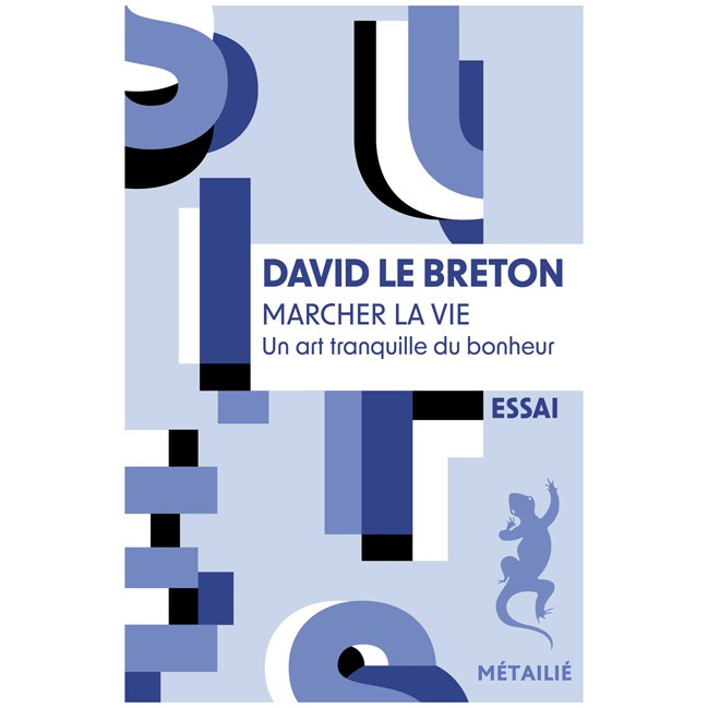 Marcher la vie Un art tranquille du bonheur