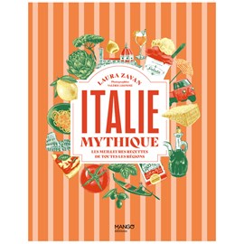 Italie mythique Les meilleures recettes de toutes les régions