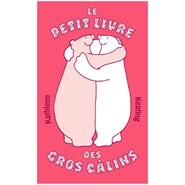 Le petit livre des gros câlins Collector
