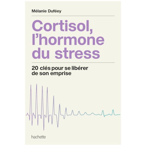Éditions Hachette Pratique - Cortisol, l'hormone du stress