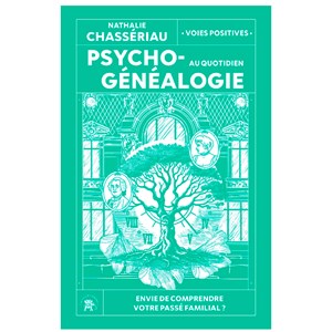 Psychogénéalogie au quotidien