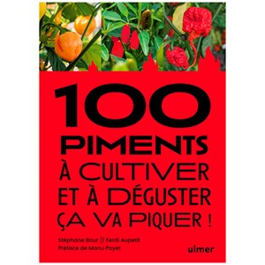 100 piments à cultiver et à déguster : ça va piquer !