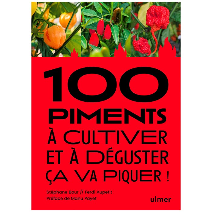 100 piments à cultiver et à déguster : ça va piquer !