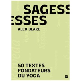 Sagesses 50 textes fondateurs du Yoga