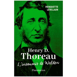 Henry D. Thoreau L'insoumis de Walden