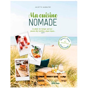 Ma cuisine nomade Le plaisir de manger partout pause déj, lunchbox, pique-niques