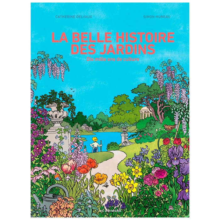 La belle histoire des jardins