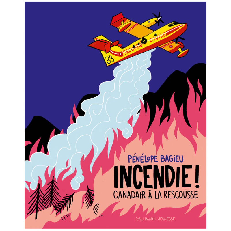 Incendie ! Canadairs à la rescousse par Pénélope Bagieu (Éditions Gallimard Jeunesse) - Couverture