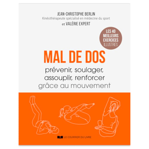 Éditions Le Courrier Du Livre - Mal de dos - Prévenir, soulager, assouplir, renforcer grâce au mouvement