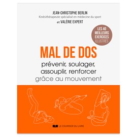 Mal de dos - Prévenir, soulager, assouplir, renforcer grâce au mouvement
