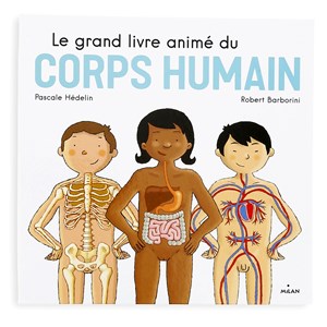 Le grand livre animé du corps humain