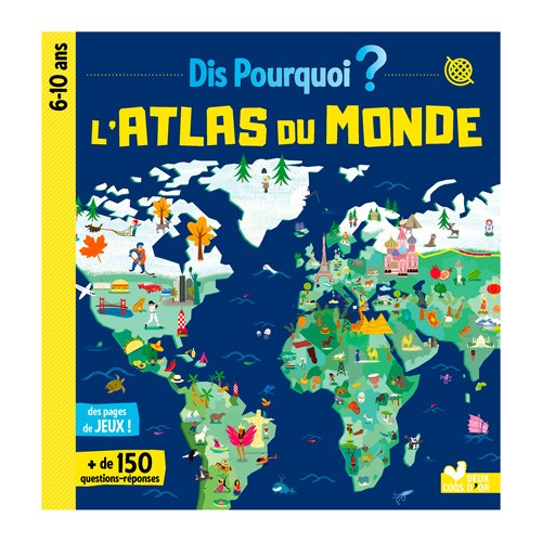 Dis Pourquoi ? L'atlas du monde