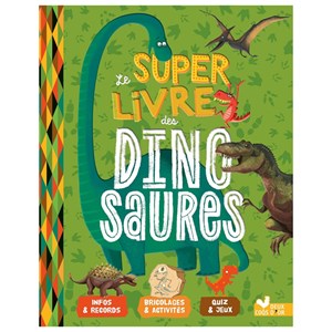 Le super livre des dinosaures